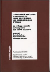 Consumo di politiche e prospettive delle aree rurali nel Mezzogiorno d'Italia. Lo sviluppo rurale in Campania dal 1994 al 2006 - Librerie.coop