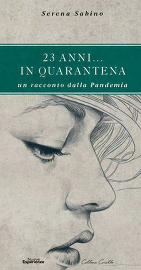23 anni... in quarantena. Un racconto dalla pandemia - Librerie.coop 23 anni... in quarantena. Un racconto dalla pandemia - Librerie.coop