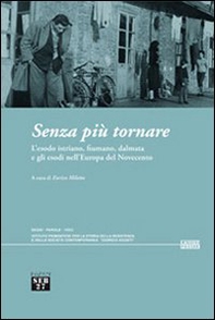 Senza più tornare. L'esodo istriano, fiumano, dalmata e gli esodi nell'Europa del Novecento - Librerie.coop