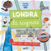 Londra da scoprire. Segreti, storie e tante altre curiosità - Librerie.coop