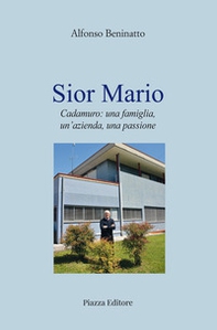 Sior Mario. Cadamuro: una famiglia, un'azienda, una passione - Librerie.coop Sior Mario. Cadamuro: una famiglia, un'azienda, una passione - Librerie.coop