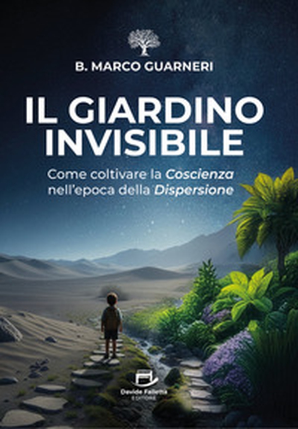 Il giardino invisibile. Come coltivare la coscienza nell'epoca della dispersione - Librerie.coop