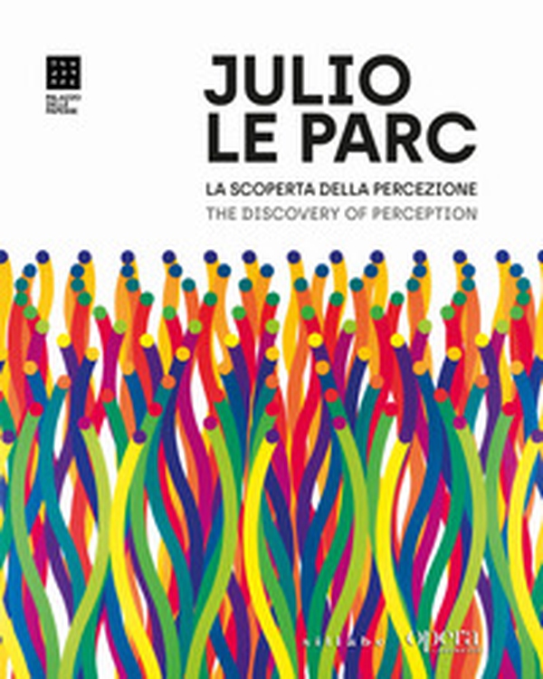 Julio Le Parc. La scoperta della percezione. Opere dal 1958 al presente-The Discovery of Perception. Works from 1958 to the present - Librerie.coop Julio Le Parc. La scoperta della percezione. Opere dal 1958 al presente-The Discovery of Perception. Works from 1958 to the present - Librerie.coop