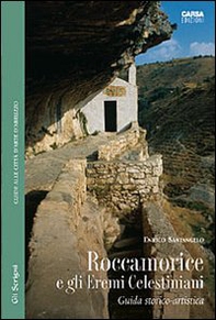 Roccamorice e gli eremi celestiniani. Guida storico-artistica - Librerie.coop