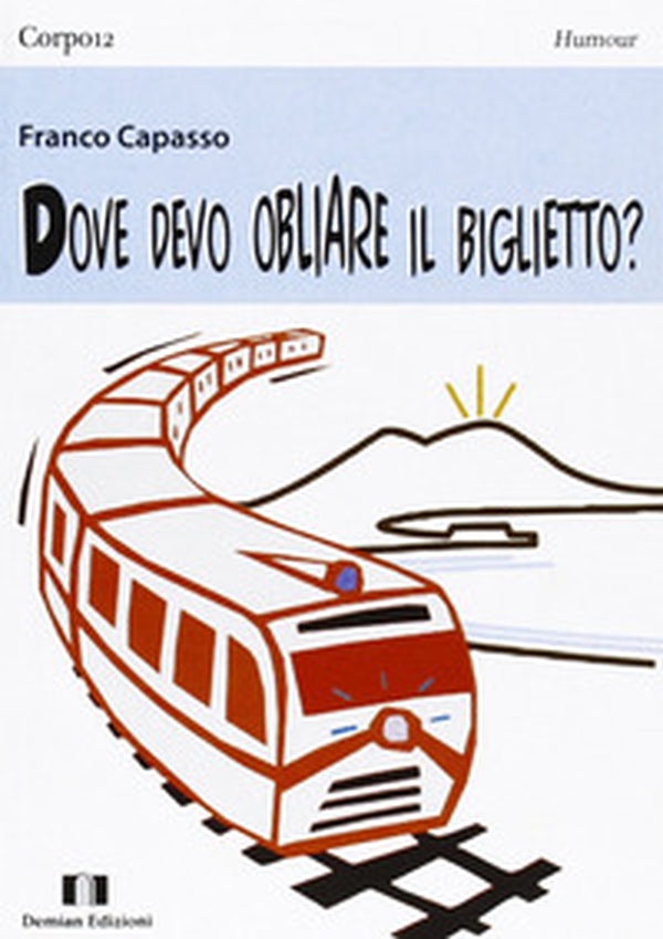 Dove devo obliare il biglietto? - Librerie.coop Dove devo obliare il biglietto? - Librerie.coop