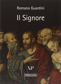 Il Signore. Riflessioni sulla persona e sulla vita di Gesù Cristo - Librerie.coop