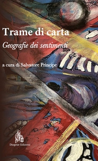Trame di carta. Geografie dei sentimenti - Librerie.coop
