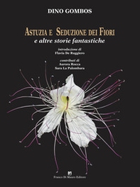 Astuzia e seduzione dei fiori. E altre storie fantastiche - Librerie.coop