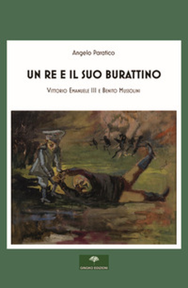 Un re e il suo burattino. Vittorio Emanuele III e Benito Mussolini - Librerie.coop Un re e il suo burattino. Vittorio Emanuele III e Benito Mussolini - Librerie.coop