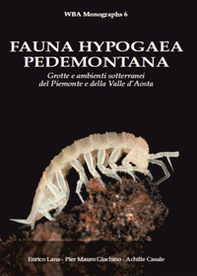 Fauna hypogaea pedemontana. Grotte e ambienti sotterranei del Piemonte e della Valle D'Aosta - Librerie.coop