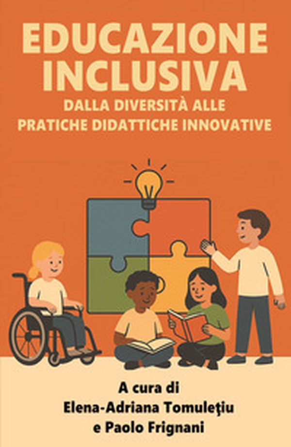 Educazione inclusiva. Dalla diversita alle pratiche didattiche innovative - Librerie.coop