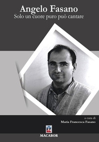 Angelo Fasano. Solo un cuore puro può cantare - Librerie.coop Angelo Fasano. Solo un cuore puro può cantare - Librerie.coop