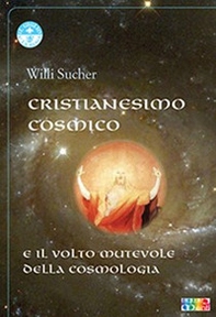 Cristianesimo cosmico e il volto mutevole della cosmologia - Librerie.coop