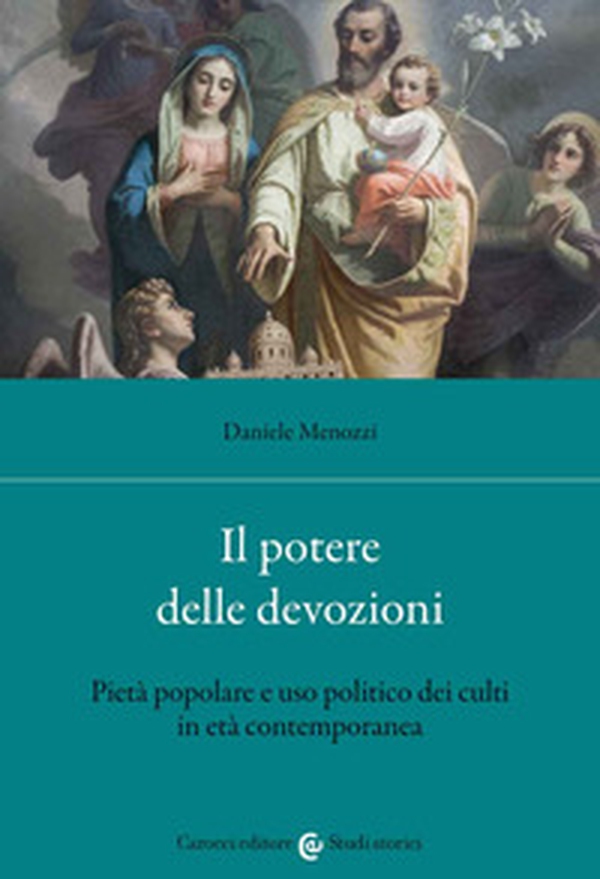 Il potere delle devozioni. Pietà popolare e uso politico dei culti in età contemporanea - Librerie.coop Il potere delle devozioni. Pietà popolare e uso politico dei culti in età contemporanea - Librerie.coop
