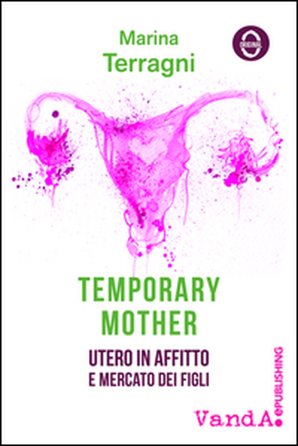Temporary mother. Utero in affitto e mercato dei figli - Librerie.coop Temporary mother. Utero in affitto e mercato dei figli - Librerie.coop