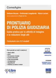 Prontuario di polizia giudiziaria. Guida pratica per le attività di indagine e la redazione degli atti - Librerie.coop