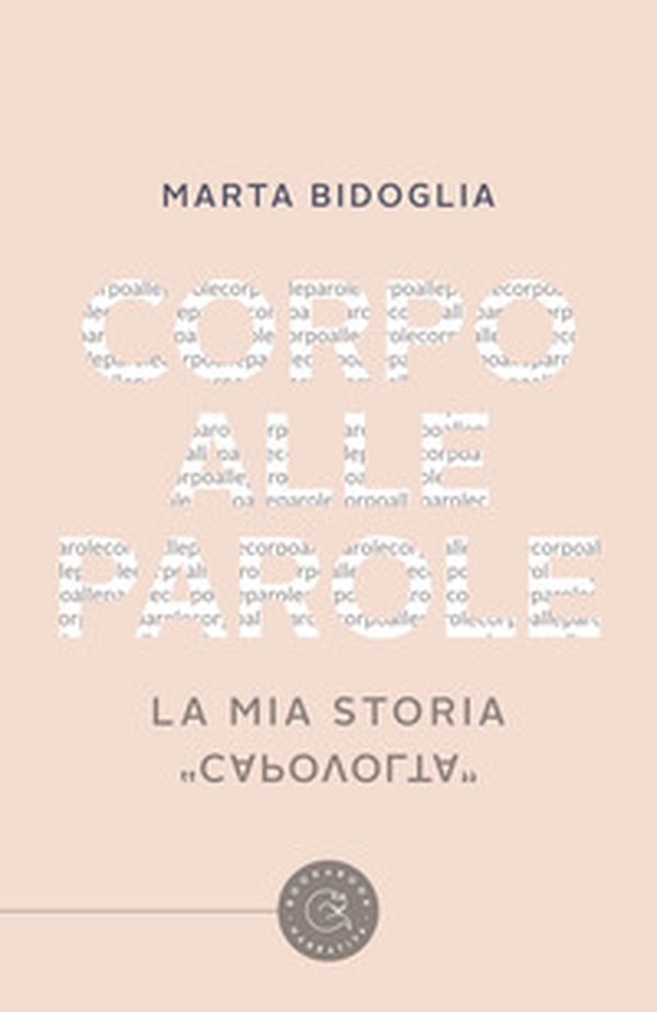 Corpo alle parole. La mia storia «capovolta» - Librerie.coop