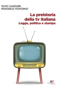 La preistoria della tv italiana - Librerie.coop