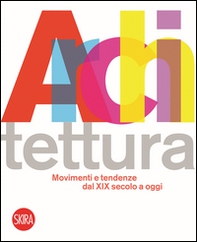 Architettura movimenti e tendenze dal XIX secolo a oggi - Librerie.coop