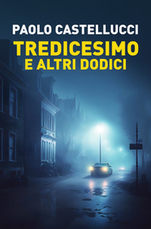 Tredicesimo e altri dodici - Librerie.coop Tredicesimo e altri dodici - Librerie.coop
