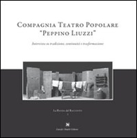 Compagnia teatro popolare «Peppino Liuzzi». Intervista su tradizione, continuità e trasformazione - Librerie.coop Compagnia teatro popolare «Peppino Liuzzi». Intervista su tradizione, continuità e trasformazione - Librerie.coop
