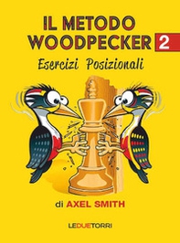 Il metodo Woodpecker negli scacchi - Vol. 2 - Librerie.coop