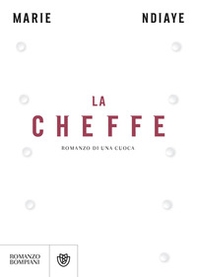 La cheffe. Romanzo di una cuoca - Librerie.coop La cheffe. Romanzo di una cuoca - Librerie.coop