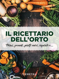 Il ricettario dell'orto. Primi, secondi, piatti unici, insalate e... - Librerie.coop Il ricettario dell'orto. Primi, secondi, piatti unici, insalate e... - Librerie.coop