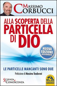 Alla scoperta della particella di Dio. Le particelle mancanti sono due - Librerie.coop Alla scoperta della particella di Dio. Le particelle mancanti sono due - Librerie.coop