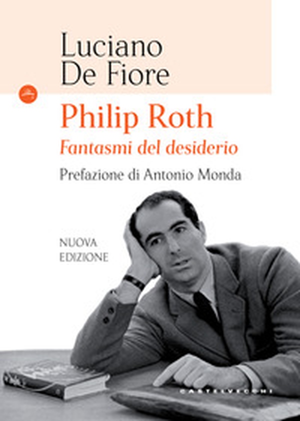 Philip Roth. Fantasmi del desiderio - Librerie.coop Philip Roth. Fantasmi del desiderio - Librerie.coop
