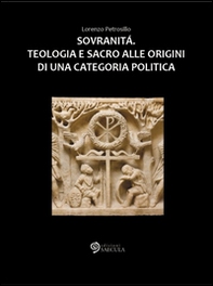 Sovranità. Teologia e sacro alle origini di una categoria politica - Librerie.coop