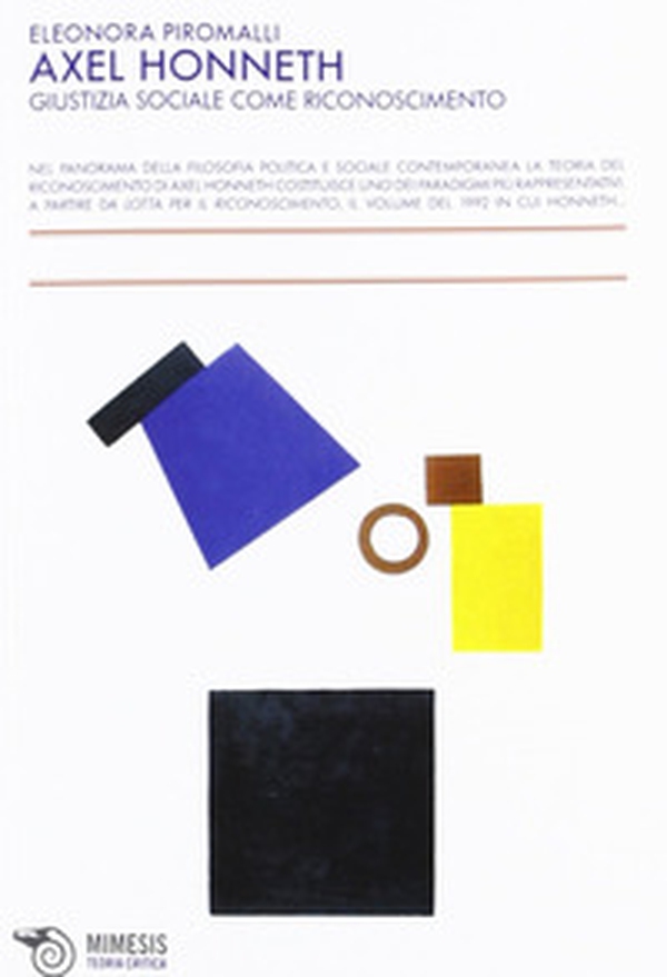 Axel Honneth. Giustizia sociale come riconoscimento - Librerie.coop