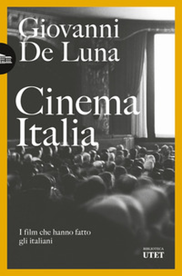 Cinema Italia. I film che hanno fatto gli italiani - Librerie.coop Cinema Italia. I film che hanno fatto gli italiani - Librerie.coop