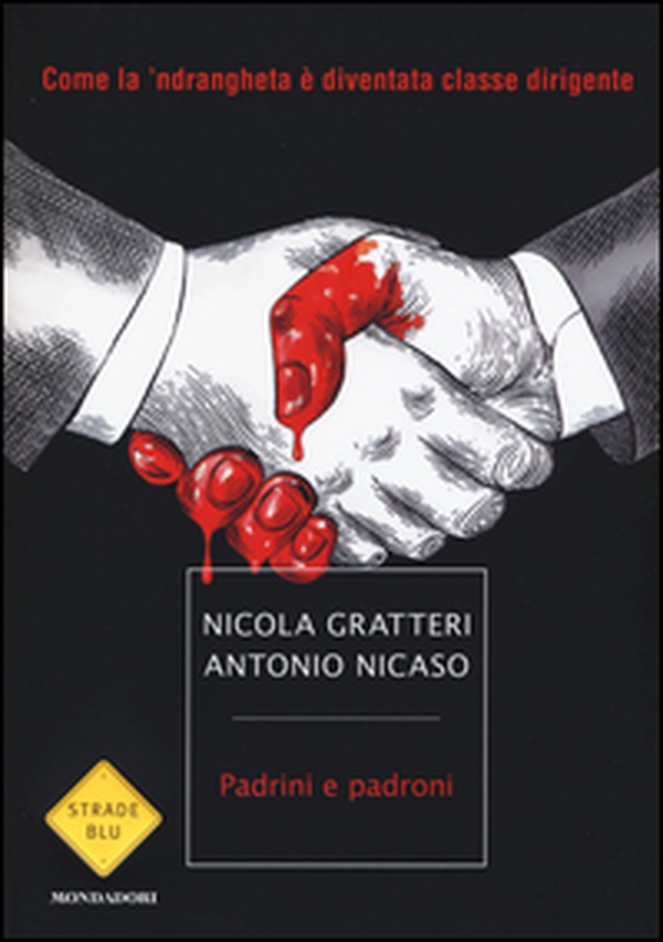 Padrini e padroni. Come la 'ndrangheta è diventata classe dirigente - Librerie.coop Padrini e padroni. Come la 'ndrangheta è diventata classe dirigente - Librerie.coop