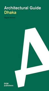 Dhaka. Architectural guide - Librerie.coop