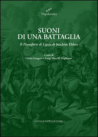 Suoni di una battaglia. Il «Pianoforte di Lipsia» di Joachim Ehlers - Librerie.coop Suoni di una battaglia. Il «Pianoforte di Lipsia» di Joachim Ehlers - Librerie.coop