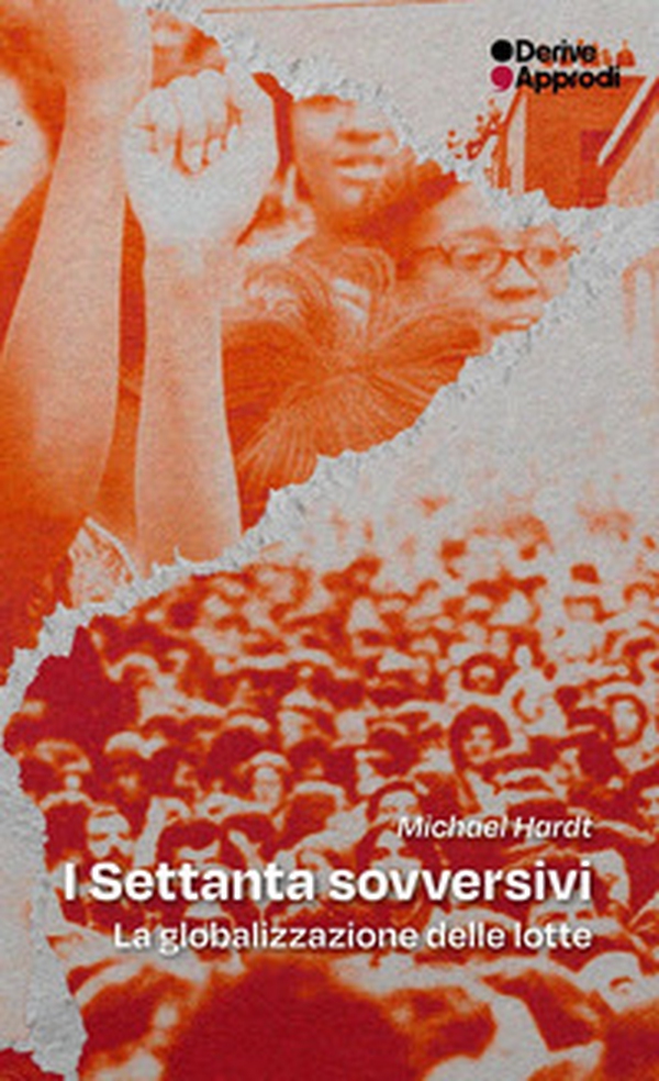 I settanta sovversivi. La globalizzazione delle lotte - Librerie.coop I settanta sovversivi. La globalizzazione delle lotte - Librerie.coop