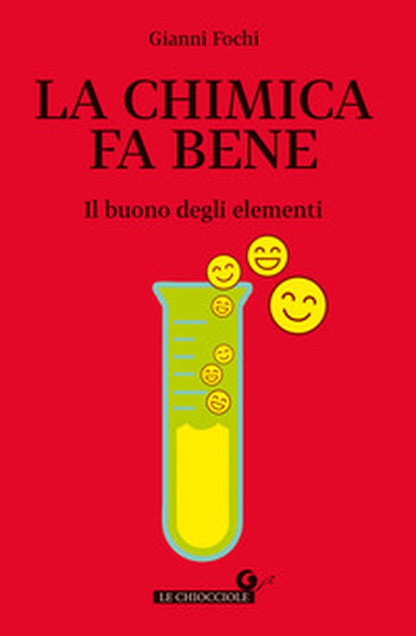 La chimica fa bene. Il buono degli elementi - Librerie.coop La chimica fa bene. Il buono degli elementi - Librerie.coop