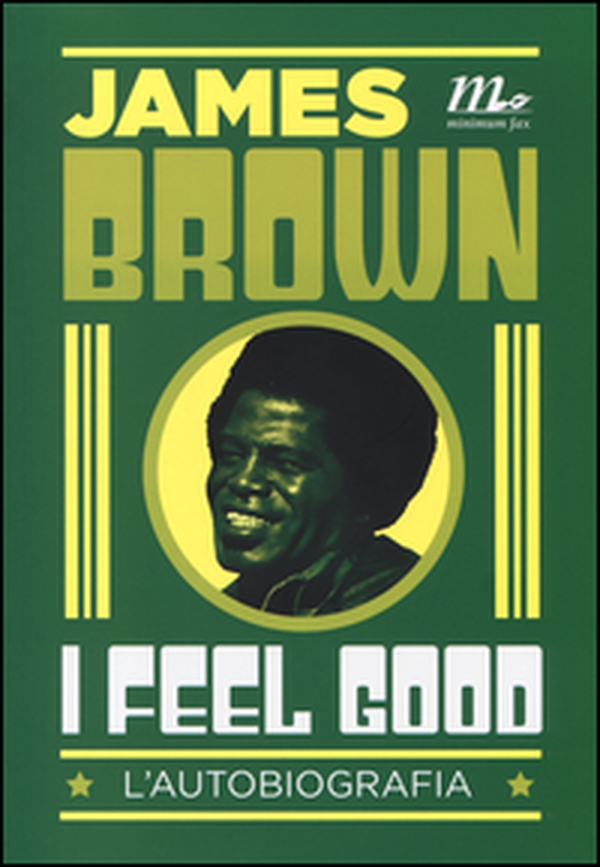 I feel good. L'autobiografia - Librerie.coop I feel good. L'autobiografia - Librerie.coop