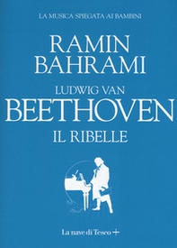 Ludwig van Beethoven. Il ribelle - Librerie.coop
