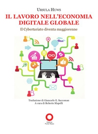 Il lavoro nell'economia digitale globale. Il cybertariato diventa maggiorenne - Librerie.coop