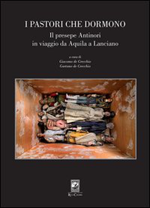 I pastori che dormono. Il presepe Antinori in viaggio da Aquila a Lanciano - Librerie.coop I pastori che dormono. Il presepe Antinori in viaggio da Aquila a Lanciano - Librerie.coop
