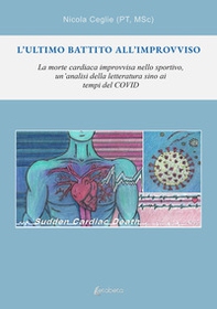 L''ultimo battito all'improvviso. La morte cardiaca improvvisa nello sportivo, un'analisi della letteratura sino ai tempi del covid - Librerie.coop
