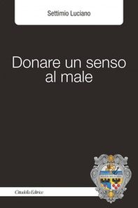 Donare un senso al male - Librerie.coop
