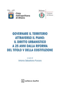 Governare il territorio attraverso il piano: il diritto urbanistico a 25 anni dalla riforma del Titolo V della Costituzione - Librerie.coop
