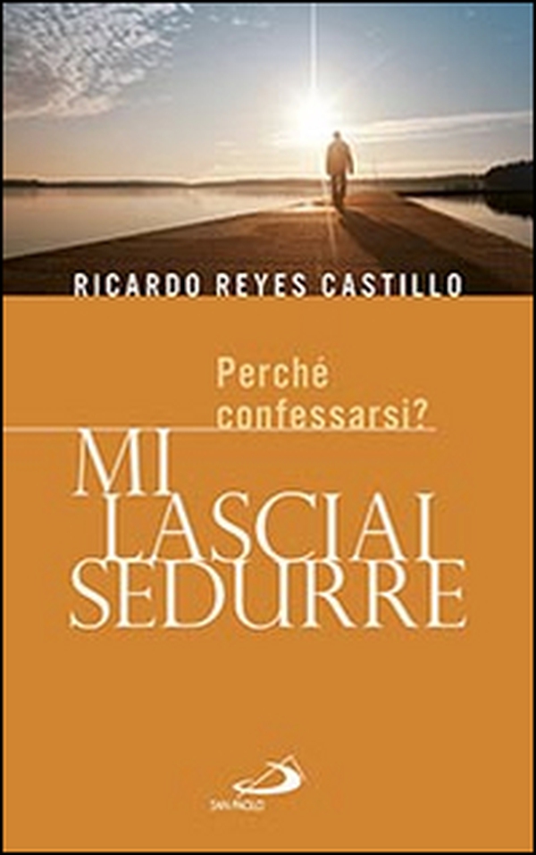 Mi lasciai sedurre. Perché confessarsi? - Librerie.coop Mi lasciai sedurre. Perché confessarsi? - Librerie.coop