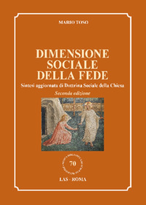 Dimensione sociale della fede. Sintesi aggiornata di Dottrina Sociale della Chiesa - Librerie.coop Dimensione sociale della fede. Sintesi aggiornata di Dottrina Sociale della Chiesa - Librerie.coop