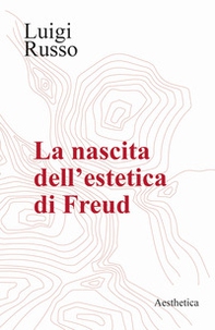 La nascita dell'estetica di Freud - Librerie.coop