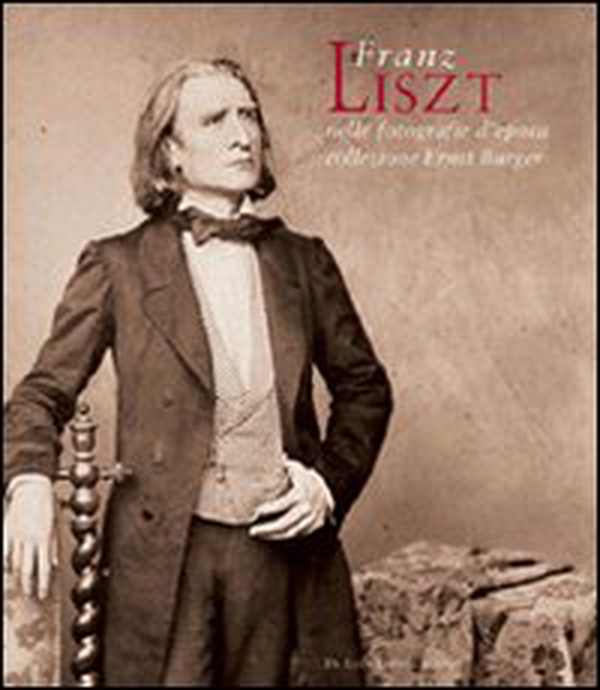 Franz Liszt nelle fotografie d'epoca della collezione Ernst Burger. Ediz. italiana e inglese - Librerie.coop Franz Liszt nelle fotografie d'epoca della collezione Ernst Burger. Ediz. italiana e inglese - Librerie.coop