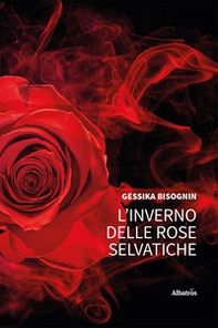 L'inverno delle rose selvatiche - Librerie.coop